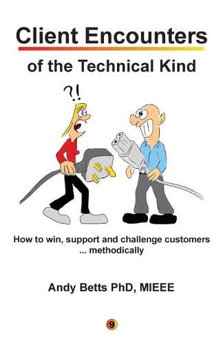 Client Encounters of the Technical Kind: How to win, support and challenge customers ... methodically, with ICON9's tools & best practices for field engineers