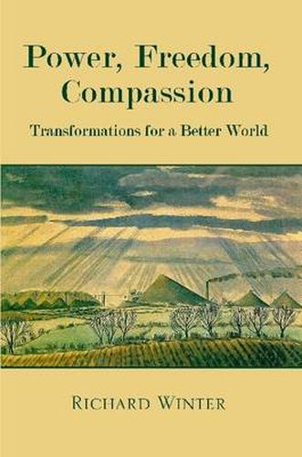 Cover image for Power, Freedom, Compassion: Transformations For A Better World