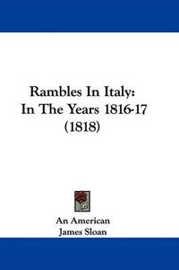 Cover image for Rambles In Italy: In The Years 1816-17 (1818)