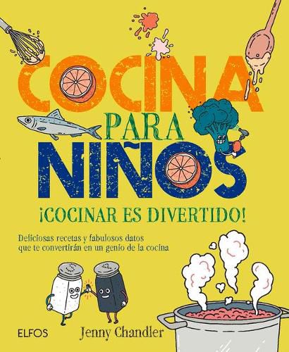 Cocina Para Ninos: !Cocinar Es Divertido! Deliciosas Recetas Y Fabulosos Datos Que Te Convertiran En Un Genio de la Cocina