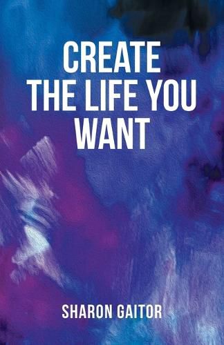 Cover image for Create The Life You Want