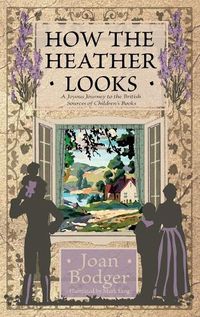 Cover image for How the Heather Looks: a joyous journey to the British sources of children's books