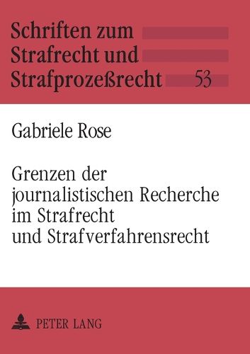 Cover image for Grenzen der journalistischen Recherche im Strafrecht und Strafverfahrensrecht