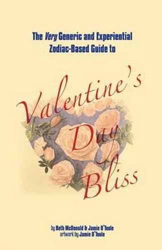 Cover image for The Very Generic and Experiential Zodiac-Based Guide to Valentine's Day Bliss