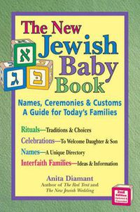 Cover image for The New Jewish Baby Book: Names Ceremonies and Customs a Guide for Todays Families
