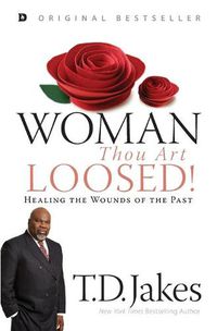 Cover image for Woman, Thou Art Loosed: Healing the Wounds of the Past