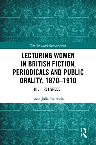 Cover image for Lecturing Women in British Fiction, Periodicals and Public Orality, 1870-1910