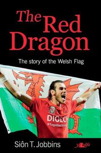 Cover image for Red Dragon, The - Story of the Welsh Flag, The