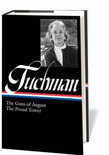 Cover image for Barbara W. Tuchman: The Guns Of August, The Proud Tower (loa #222)