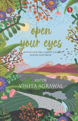 Cover image for Open Your Eyes: an anthology on climate change: poetry and prose