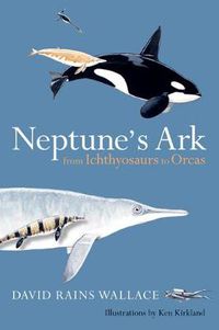 Cover image for Neptune's Ark: From Ichthyosaurs to Orcas