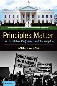 Cover image for Principles Matter: The Constitution, Progressives, and the Trump Era