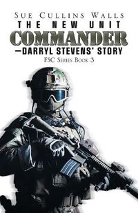 Cover image for The New Unit Commander-Darryl Stevens' Story