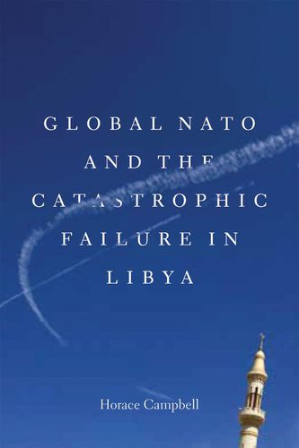 Cover image for Global NATO and the Catastrophic Failure in Libya