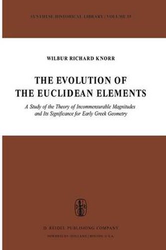 Cover image for The Evolution of the Euclidean Elements: A Study of the Theory of Incommensurable Magnitudes and Its Significance for Early Greek Geometry
