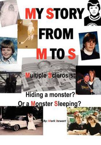 My Story from M to S: Multiple Sclerosis: Hiding a Monster? or a Monster Sleeping?