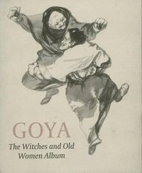 Cover image for Goya: The Witches and Old Women Album