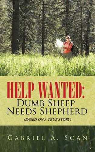 Cover image for Help Wanted: Dumb Sheep Needs Shepherd: (Based on a True Story)