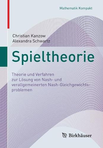 Cover image for Spieltheorie: Theorie Und Verfahren Zur Loesung Von Nash- Und Verallgemeinerten Nash-Gleichgewichtsproblemen