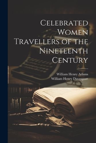 Cover image for Celebrated Women Travellers of the Nineteenth Century