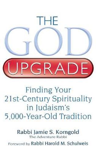 The God Upgrade: Finding Your 21st-Century Spirituality in Judaism's 5,000-Year-Old Tradition