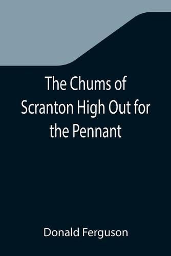 Cover image for The Chums of Scranton High Out for the Pennant; or, In the Three Town League