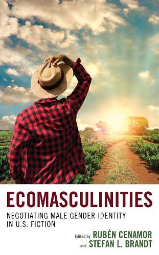 Cover image for Ecomasculinities: Negotiating Male Gender Identity in U.S. Fiction