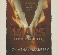 Cover image for V Wars: Blood and Fire: New Stories of the Vampire Wars