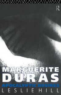 Cover image for Marguerite Duras: Apocalyptic Desires