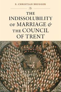 Cover image for The Indissolubility of Marriage and the Council of Trent