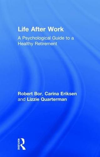 Cover image for Life After Work: A Psychological Guide to a Healthy Retirement