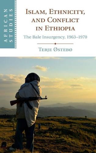 Cover image for Islam, Ethnicity, and Conflict in Ethiopia: The Bale Insurgency, 1963-1970