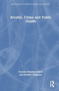 Cover image for Alcohol, Crime and Public Health