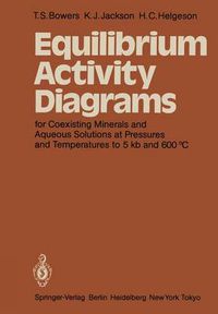 Cover image for Equilibrium Activity Diagrams: For Coexisting Minerals and Aqueous Solutions at Pressures and Temperatures to 5 kb and 600  DegreesC