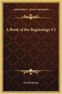 Cover image for A Book of the Beginnings V2