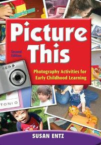 Cover image for Picture This: Photography Activities for Early Childhood Learning