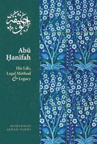 Cover image for Abu Hanifah: His Life, Legal Method & Legacy