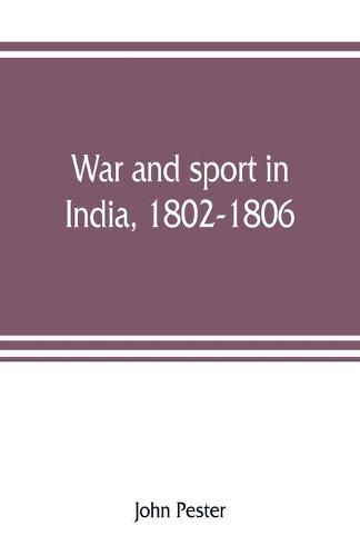 Cover image for War and sport in India, 1802-1806: an officer's diary