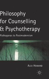 Cover image for Philosophy for Counselling and Psychotherapy: Pythagoras to Postmodernism