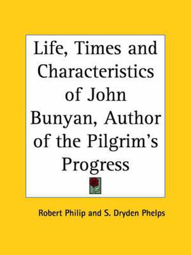 Cover image for Life, Times and Characteristics of John Bunyan, Author of the Pilgrim's Progress (1855)