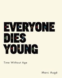Cover image for Everyone Dies Young: Time Without Age