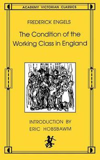 Cover image for The Condition of the Working Class in England: From Personal Observation and Authentic Sources