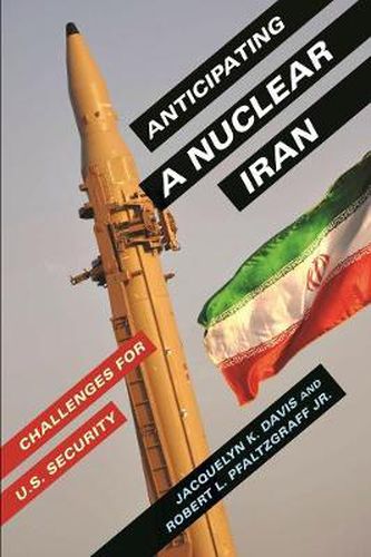 Cover image for Anticipating a Nuclear Iran: Challenges for U.S. Security