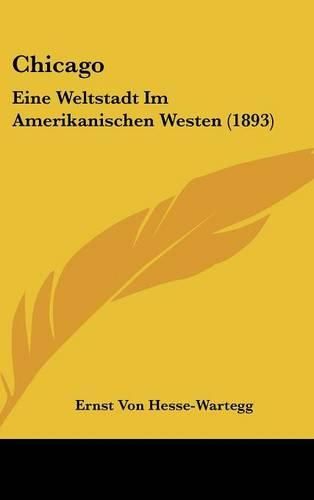 Cover image for Chicago: Eine Weltstadt Im Amerikanischen Westen (1893)