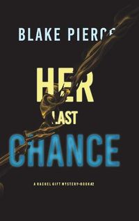 Cover image for Her Last Chance (A Rachel Gift FBI Suspense Thriller-Book 2)