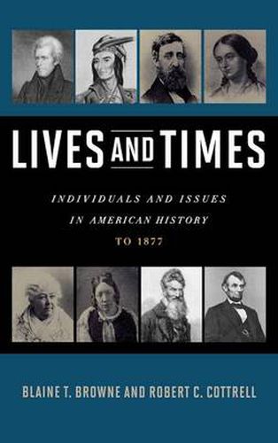 Lives and Times: Individuals and Issues in American History: To 1877