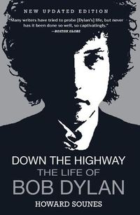 Cover image for Down the Highway: The Life of Bob Dylan
