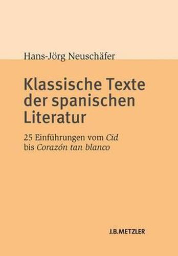 Cover image for Klassische Texte der spanischen Literatur: 25 Einfuhrungen vom Cid bis Corazon tan blanco