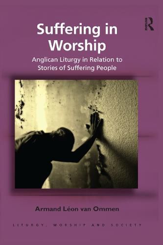 Cover image for Suffering in Worship: Anglican Liturgy in Relation to Stories of Suffering People