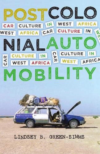 Cover image for Postcolonial Automobility: Car Culture in West Africa